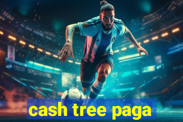 cash tree paga